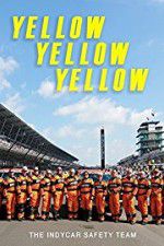 Watch Yellow Yellow Yellow: The Indycar Safety Team Vodly