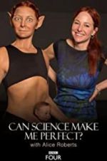 Watch Can Science Make Me Perfect? With Alice Roberts Vodly