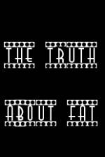 Watch The Truth About Fat Vodly