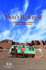 Watch Don't Be Tired! Vodly