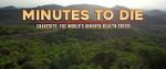 Watch Minutes to Die: The World\'s Ignored Health Crisis Vodly