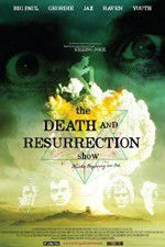 Watch The Death and Resurrection Show Vodly