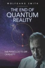 Watch The End of Quantum Reality Vodly