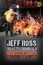 Watch Jeff Ross Roasts Criminals: Live at Brazos County Jail (TV Special 2015) Vodly