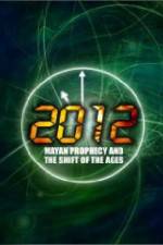 Watch 2012: Mayan Prophecy and the Shift of the Ages Vodly