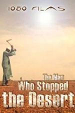 Watch The Man Who Stopped the Desert Vodly
