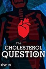 Watch The Cholesterol Question Vodly