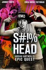 Watch S#!%head: Jordan Cantwell\'s Epic Quest Vodly