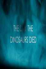 Watch The Day the Dinosaurs Died Vodly