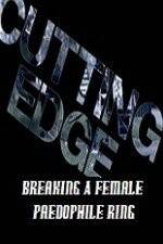 Watch Cutting Edge Breaking A Female Paedophile Ring Vodly