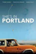 Watch She\'s in Portland Vodly