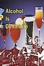 Watch Alcohol Is Dynamite Vodly