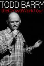 Watch Todd Barry: The Crowd Work Tour Vodly