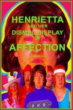 Watch Henrietta and Her Dismal Display of Affection Vodly