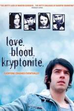 Watch Love. Blood. Kryptonite. Vodly