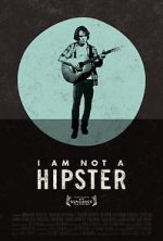 Watch I Am Not a Hipster Vodly