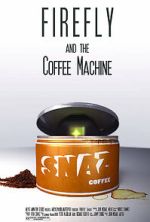 Watch Firefly and the Coffee Machine (Short 2012) Vodly
