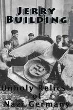 Watch Jerry Building: Unholy Relics of Nazi Germany Vodly