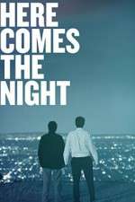 Watch Here Comes the Night Vodly