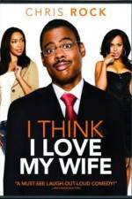 Watch I Think I Love My Wife Vodly