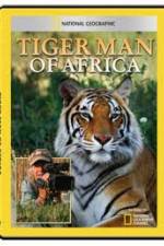 Watch National Geographic: Tiger Man of Africa Vodly