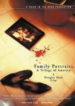 Watch Family Portraits: A Trilogy of America Vodly