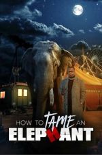 Watch How to Tame an Elephant Vodly