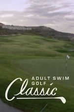 Watch The Adult Swim Golf Classic Vodly