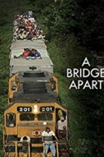 Watch A Bridge Apart Vodly