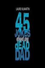 Watch 45 Jokes About My Dead Dad Vodly