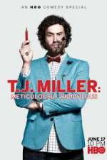 Watch T.J. Miller: Meticulously Ridiculous Vodly