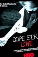 Watch Dope Sick Love - New York Junkies Vodly