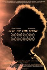Watch Give Up the Ghost Vodly