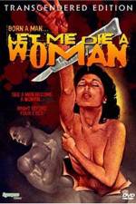 Watch Let Me Die a Woman Vodly