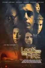 Watch Look Into the Fire Vodly