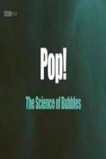 Watch Pop! The Science of Bubbles Vodly