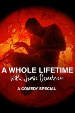 Watch A Whole Lifetime with Jamie Demetriou Vodly