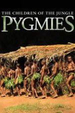 Watch Pygmies The Children of the Jungle Vodly