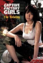 Watch Captive Factory Girls: The Violation Vodly