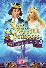 Watch The Swan Princess: Far Longer Than Forever Vodly