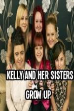 Watch Kelly and Her Sisters Grow Up Vodly