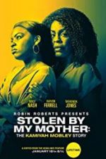 Watch Stolen by My Mother: The Kamiyah Mobley Story Vodly