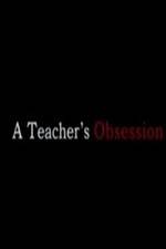 Watch A Teacher's Obsession Vodly