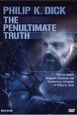 Watch The Penultimate Truth About Philip K Dick Vodly