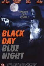 Watch Black Day Blue Night Vodly