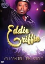 Watch Eddie Griffin: You Can Tell \'Em I Said It! Vodly