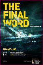 Watch Titanic Final Word with James Cameron Vodly