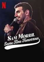 Watch Sam Morril: Same Time Tomorrow (TV Special 2022) Vodly