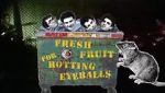 Watch Fresh Fruit for Rotting Eyeballs Vodly