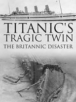 Watch Titanic\'s Tragic Twin: The Britannic Disaster Vodly